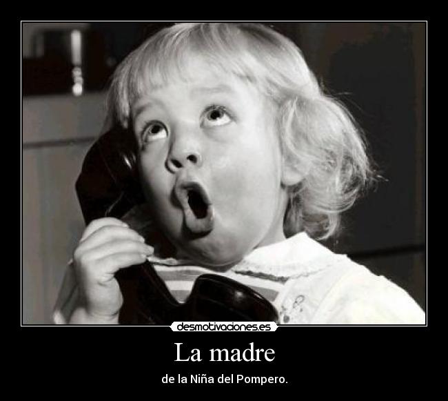 La madre - de la Niña del Pompero.