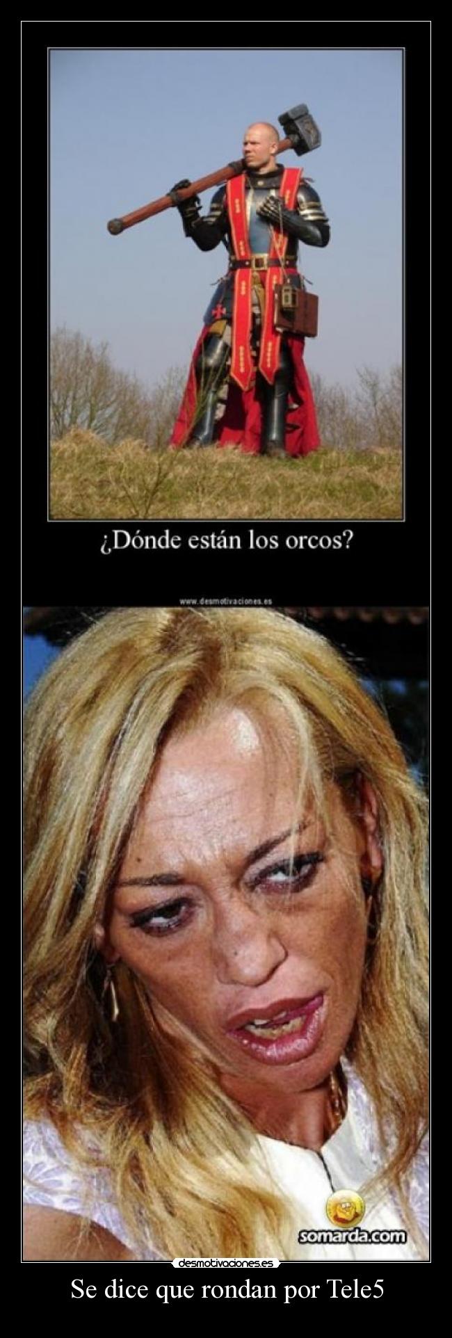 Se dice que rondan por Tele5 -