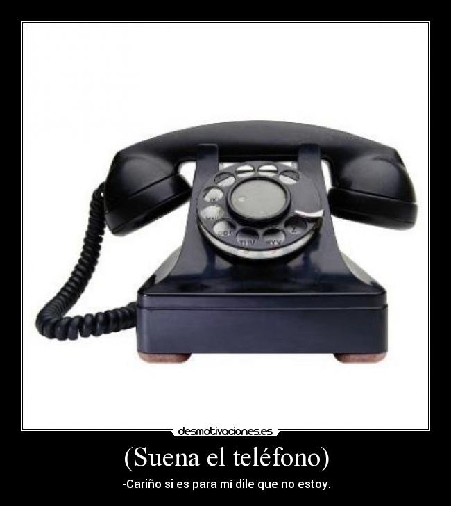 (Suena el teléfono) - 