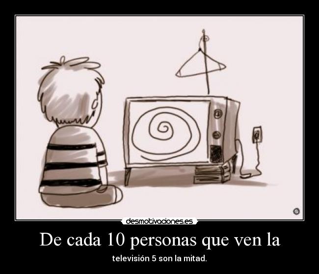 De cada 10 personas que ven la - 