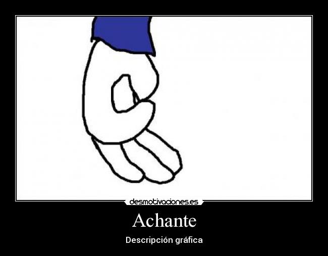 Achante - Descripción gráfica