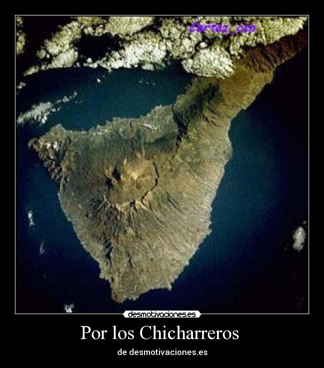 Por los Chicharreros  - de desmotivaciones.es