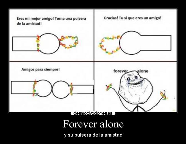 Forever alone -
