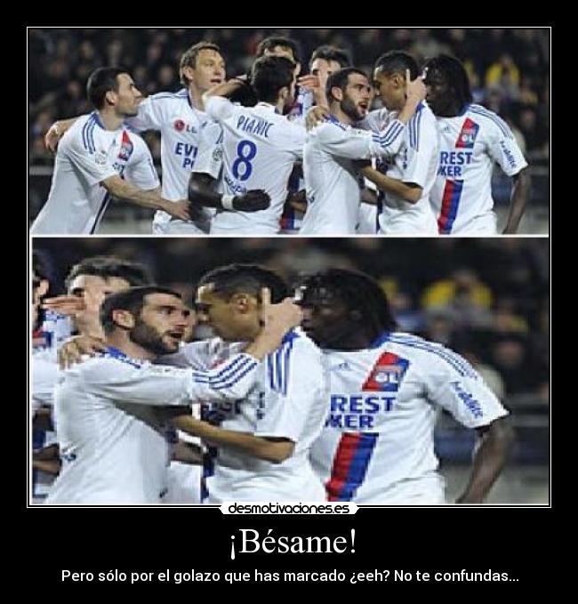 ¡Bésame! - Pero sólo por el golazo que has marcado ¿eeh? No te confundas...