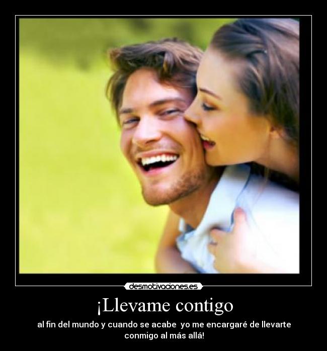 ¡Llevame contigo -
