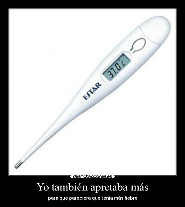 Yo también apretaba más -