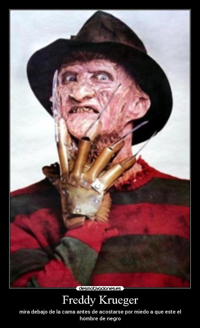 Freddy Krueger - mira debajo de la cama antes de acostarse por miedo a que este el hombre de negro