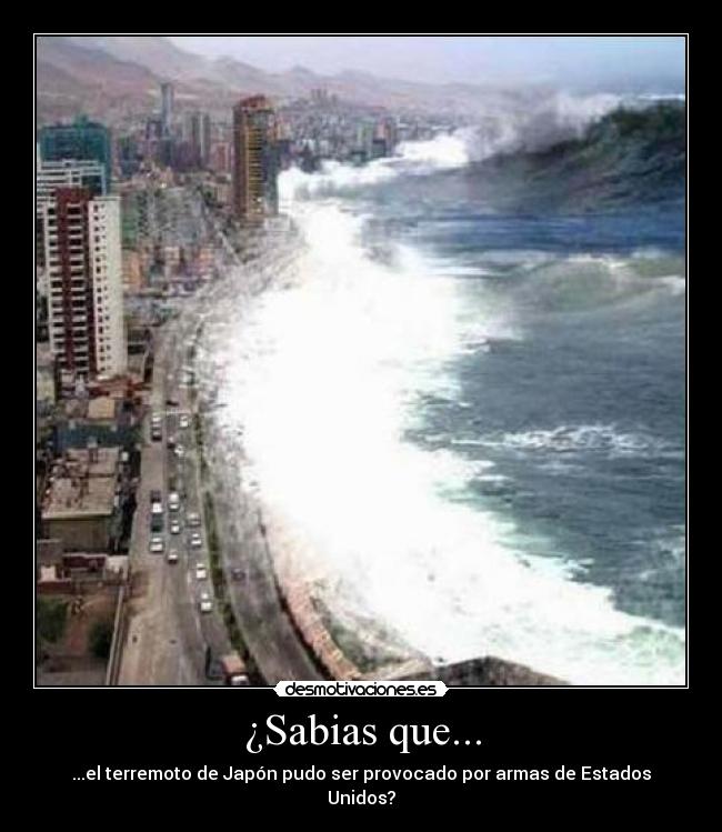 ¿Sabias que... - ...el terremoto de Japón pudo ser provocado por armas de Estados Unidos?