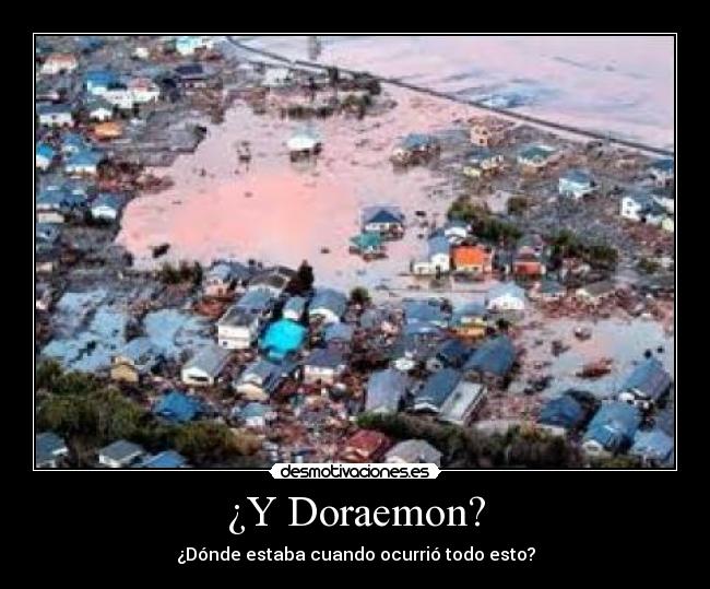 ¿Y Doraemon? - ¿Dónde estaba cuando ocurrió todo esto?
