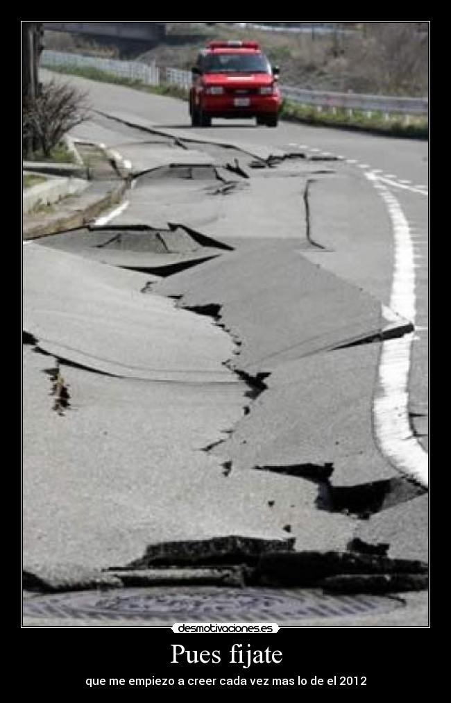 Pues fijate - que me empiezo a creer cada vez mas lo de el 2012