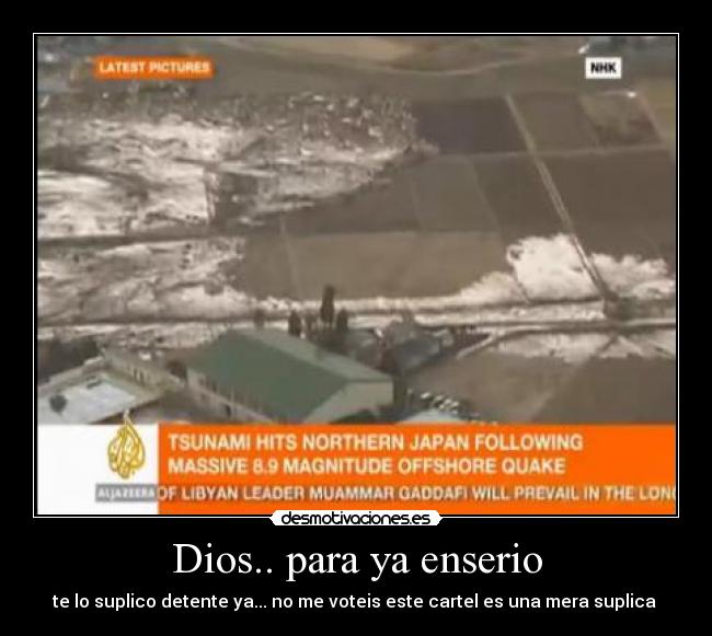 Dios.. para ya enserio - te lo suplico detente ya... no me voteis este cartel es una mera suplica