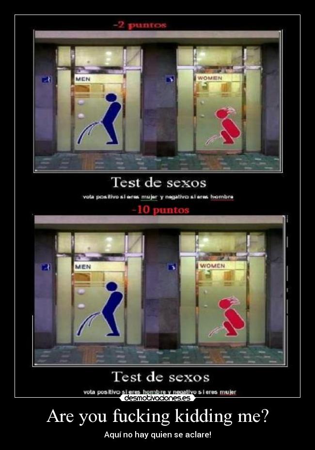 Are you fucking kidding me? - Aquí no hay quien se aclare!