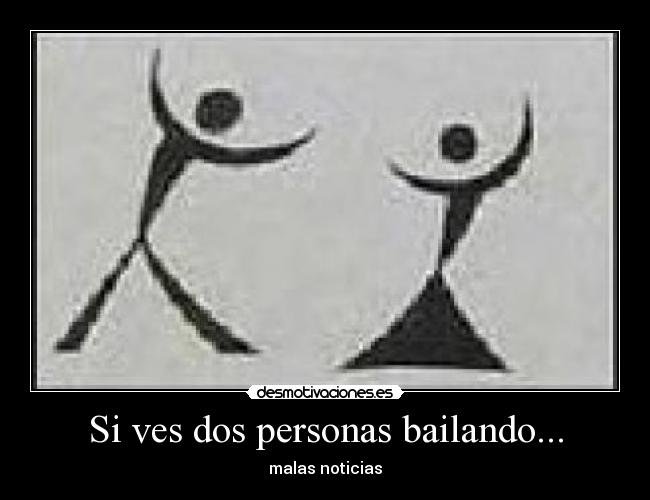 Si ves dos personas bailando... - 