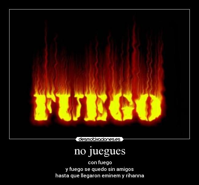 carteles fuego desmotivaciones