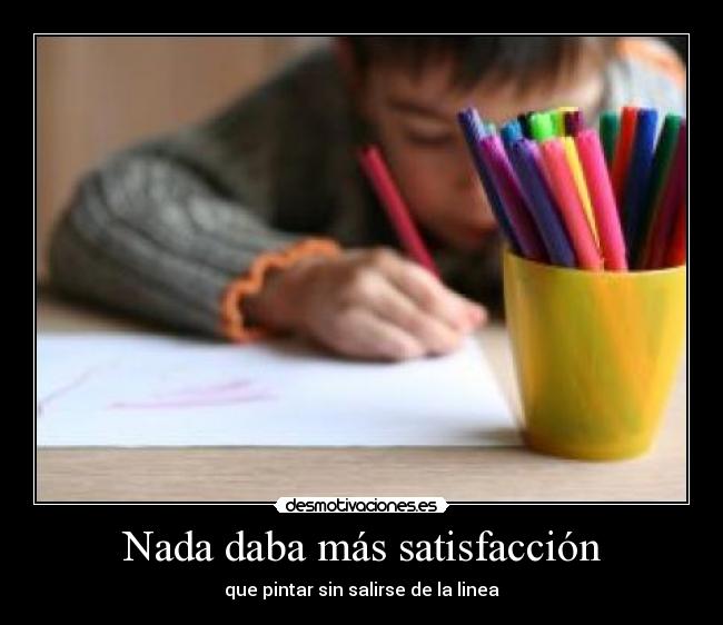 Nada daba más satisfacción -