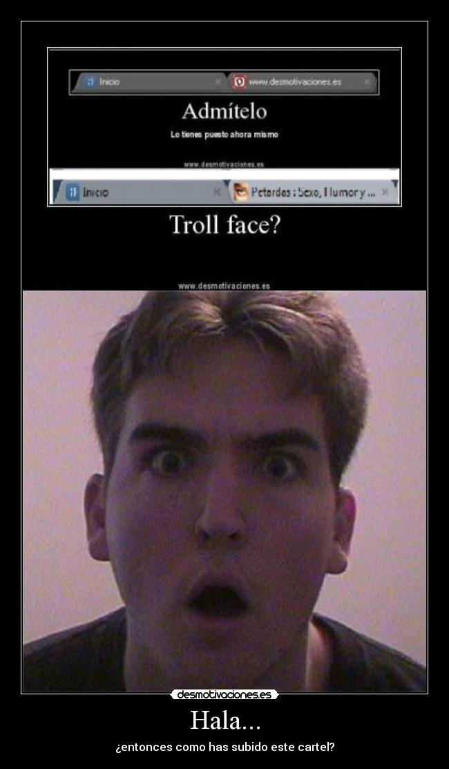 Hala... - ¿entonces como has subido este cartel?