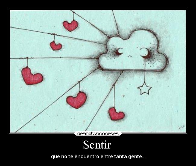 Sentir - que no te encuentro entre tanta gente...