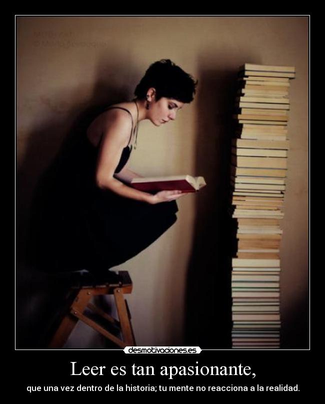 Leer es tan apasionante, -