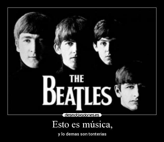 Esto es música, - y lo demas son tonterias
