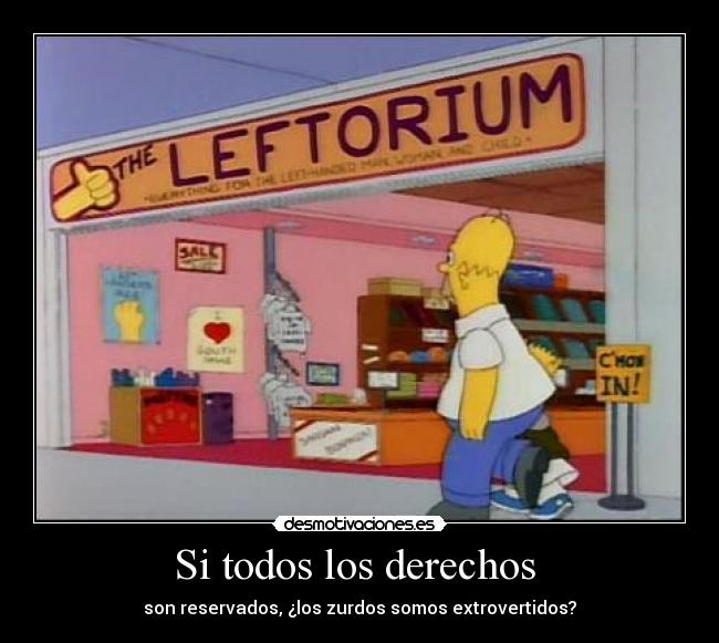 Si todos los derechos - son reservados, ¿los zurdos somos extrovertidos?