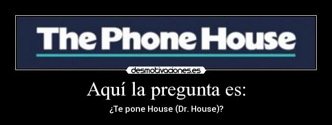 carteles house desmotivaciones