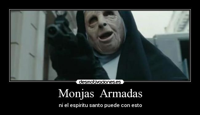 Monjas  Armadas - ni el espiritu santo puede con esto