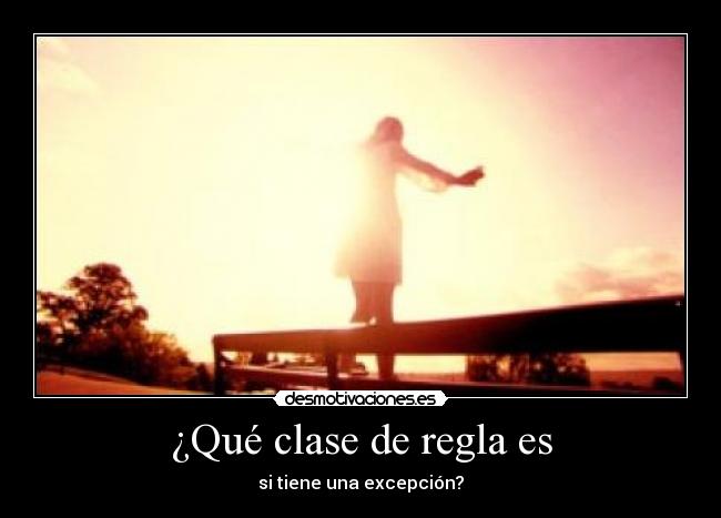 ¿Qué clase de regla es -