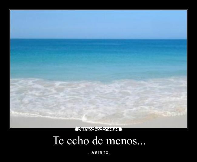 Te echo de menos... - ...verano.