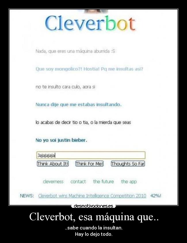 Cleverbot, esa máquina que.. - ..sabe cuando la insultan.
Hay lo dejo todo.