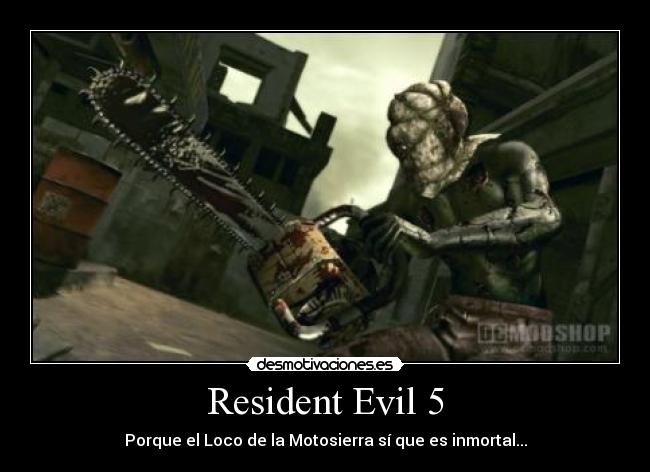 Resident Evil 5 - Porque el Loco de la Motosierra sí que es inmortal...