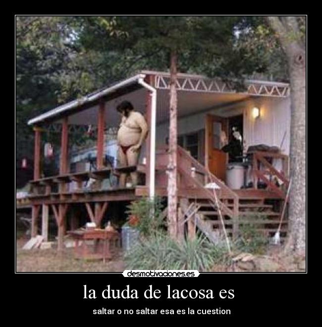 la duda de lacosa es  - 