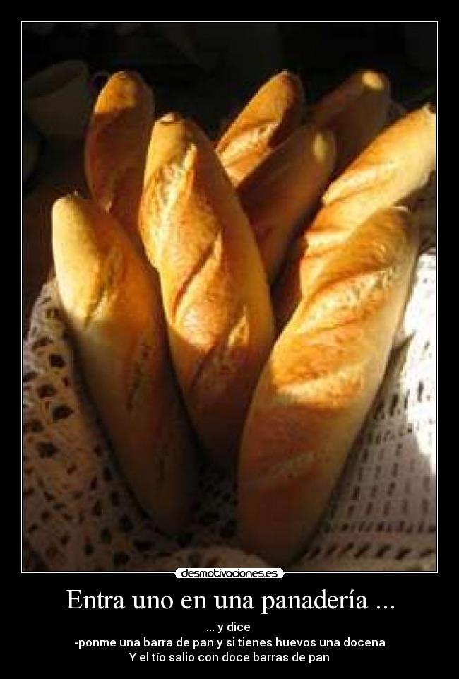 Entra uno en una panadería ... - 