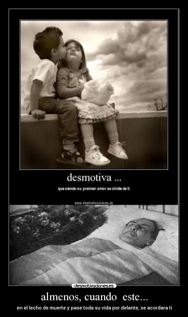 almenos, cuando  este... - 