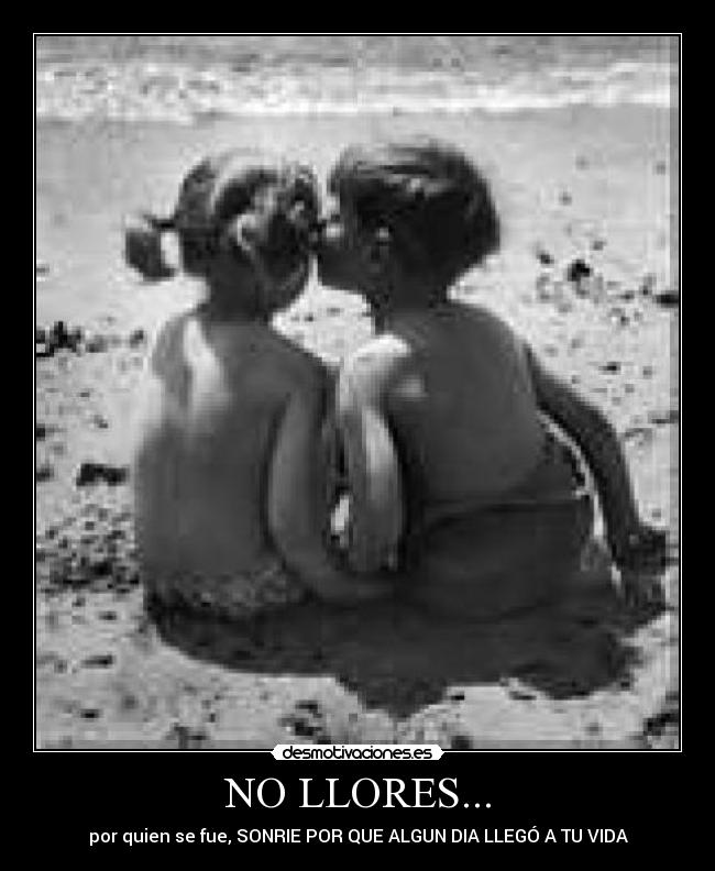 NO LLORES... - 