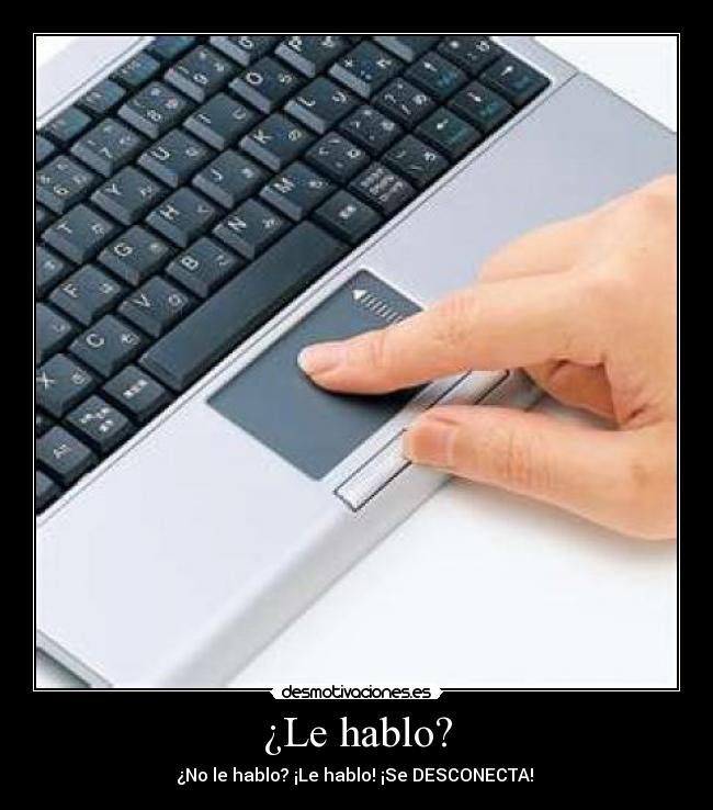 ¿Le hablo? - ¿No le hablo? ¡Le hablo! ¡Se DESCONECTA! 