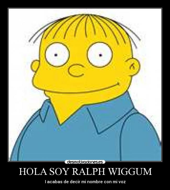 HOLA SOY RALPH WIGGUM - 