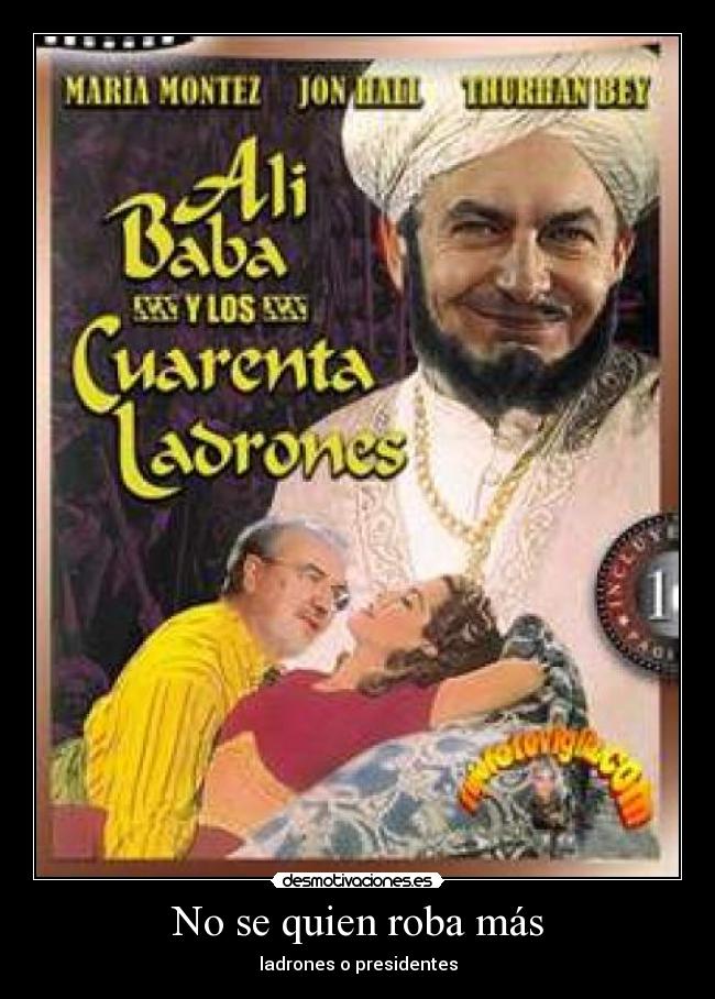 No se quien roba más - ladrones o presidentes