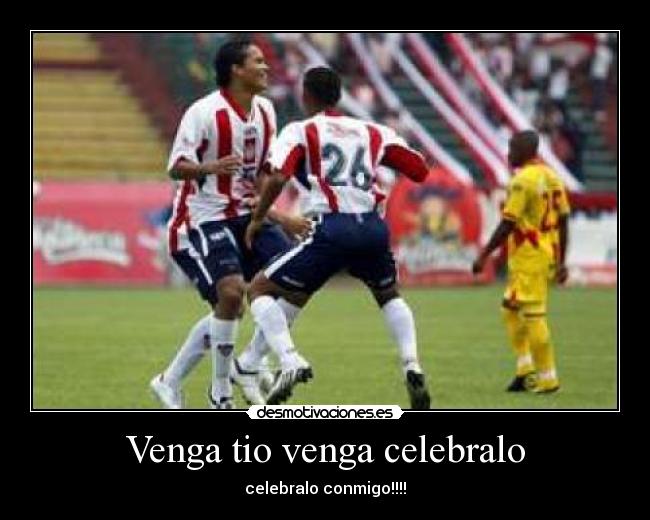 Venga tio venga celebralo - celebralo conmigo!!!!