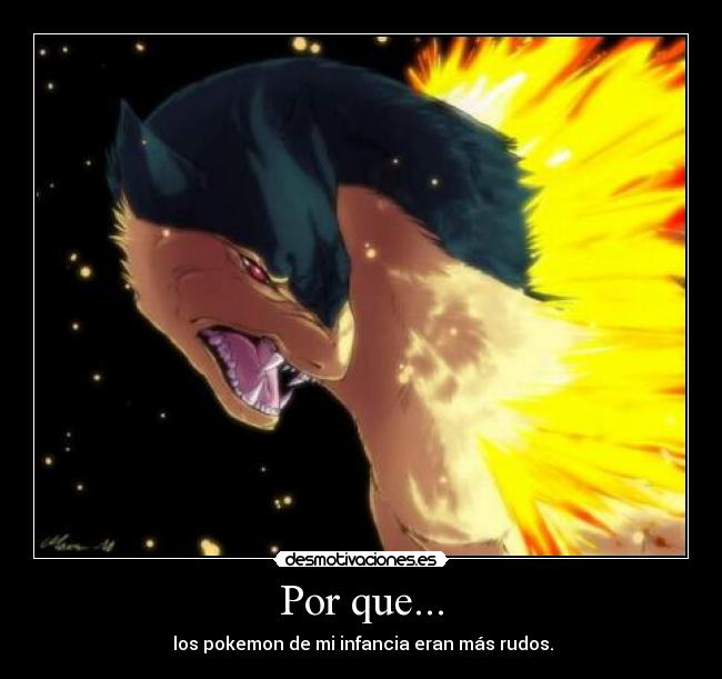 carteles los pokemon infancia eran mas rudos desmotivaciones