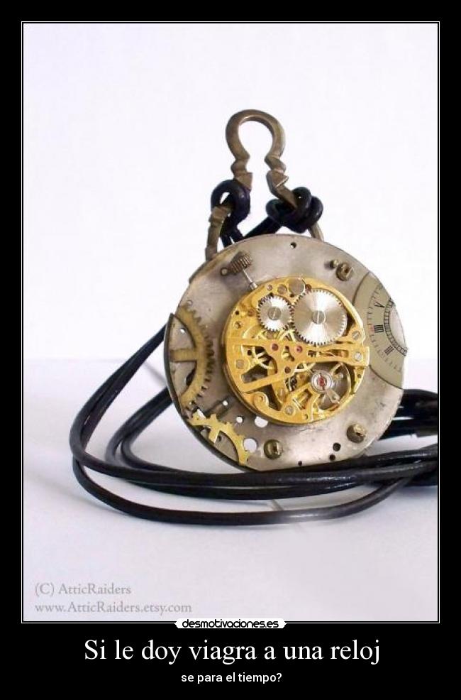 Si le doy viagra a una reloj - se para el tiempo?