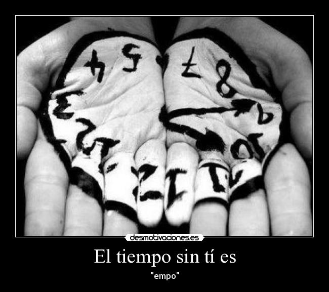El tiempo sin tí es - 