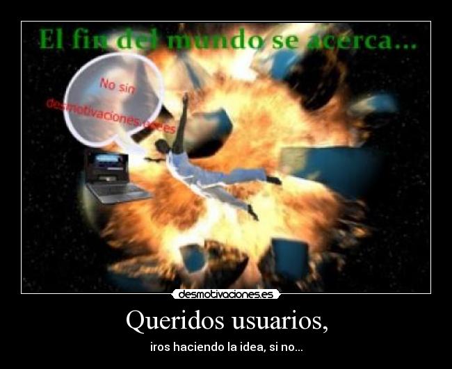 Queridos usuarios, -