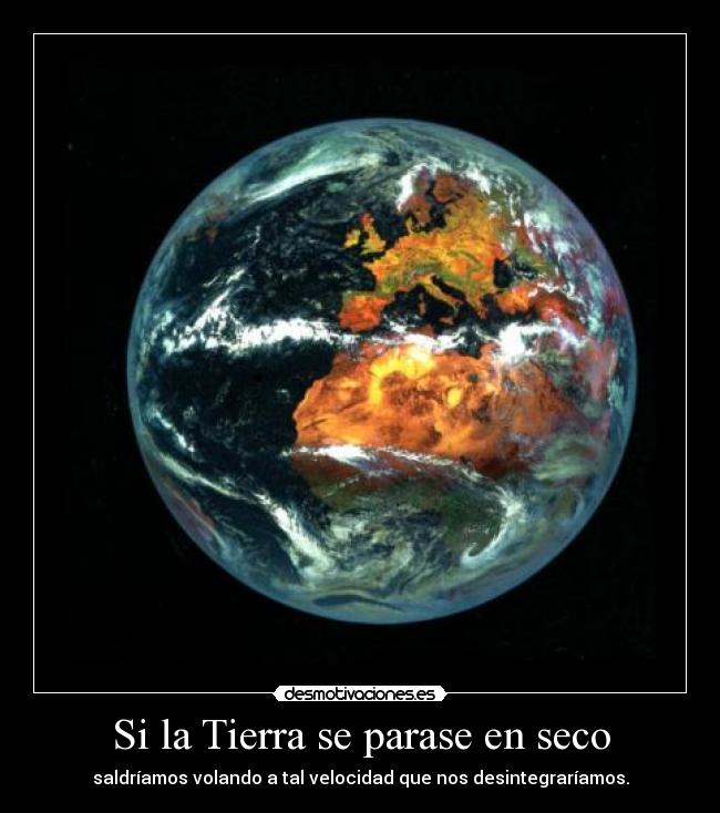 Si la Tierra se parase en seco -