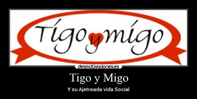 Tigo y Migo -