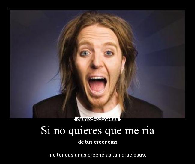Si no quieres que me ria -
