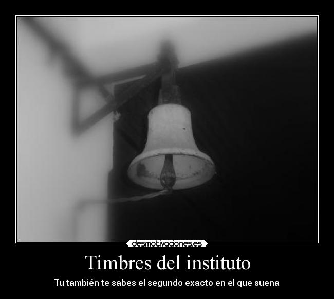 Timbres del instituto - Tu también te sabes el segundo exacto en el que suena