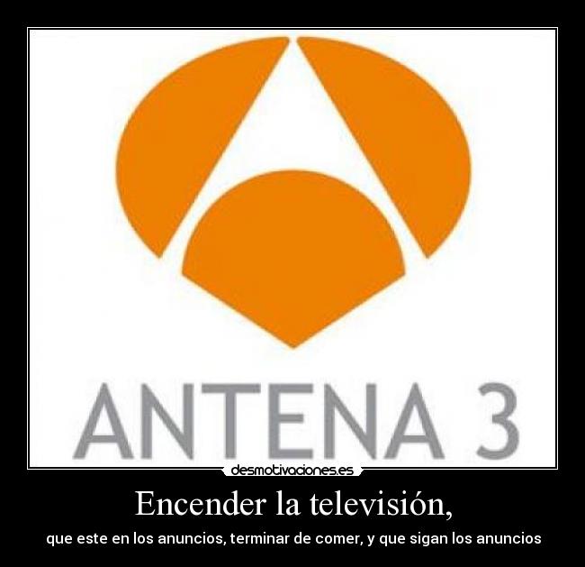 Encender la televisión, - 