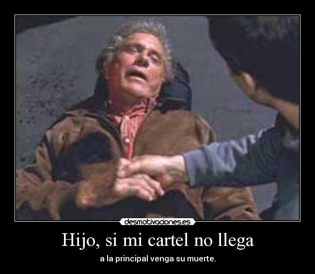 Hijo, si mi cartel no llega -