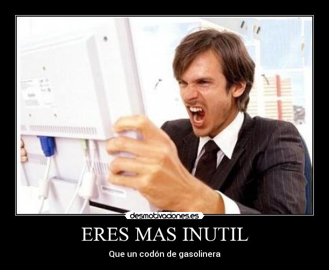 ERES MAS INUTIL - Que un codón de gasolinera