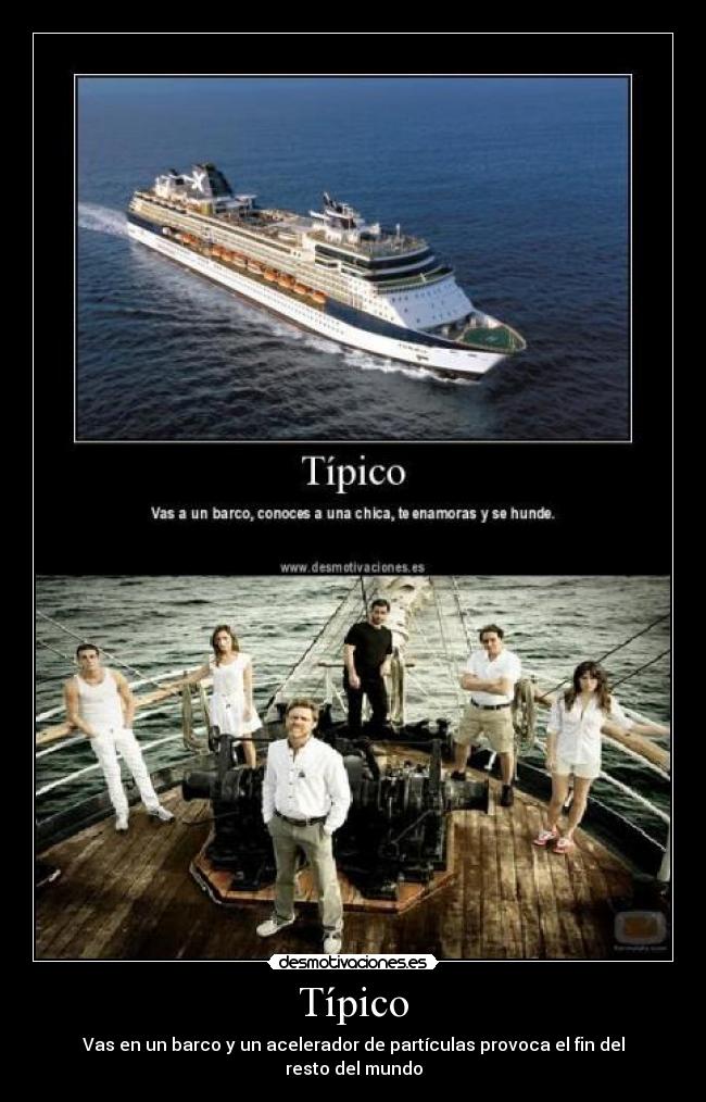 Típico - Vas en un barco y un acelerador de partículas provoca el fin del resto del mundo